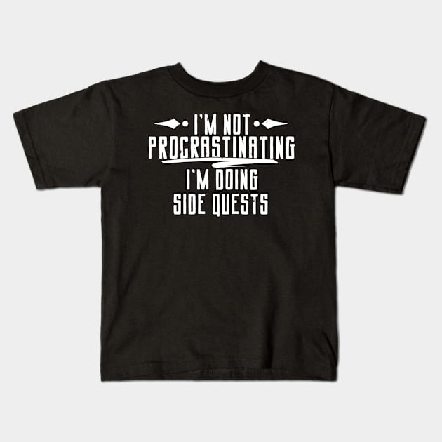 Nerd Gift, I'm Not Procrastinating I'm Doing Side Quests Kids T-Shirt by TabbyDesigns